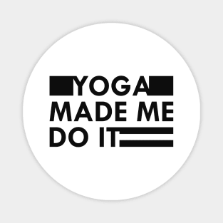 Yoga made me do it Magnet